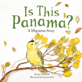Is This Panama? (A Migration Story) by Jan Thornhill, Soyeon Kim, 9781771474474