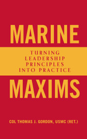 Marine Maxims (Turning Leadership Principles into Practice) - 9781682477762 by Thomas J. Gordon, 9781682477762