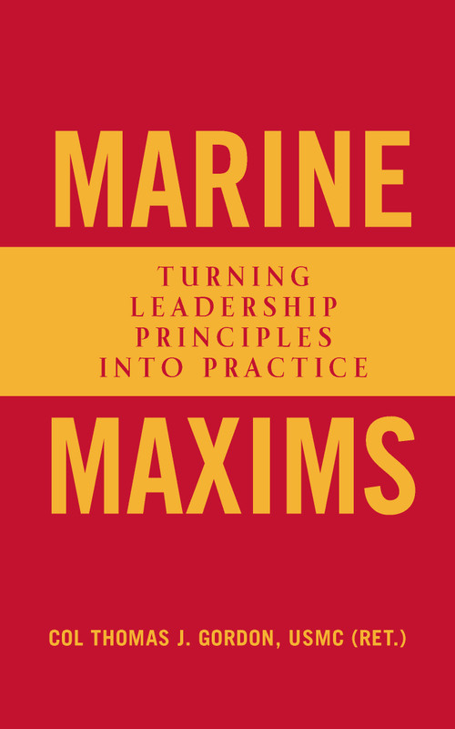 Marine Maxims (Turning Leadership Principles into Practice) - 9781682477762 by Thomas J. Gordon, 9781682477762
