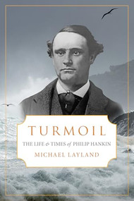 Turmoil (The Life and Times of Phillip Hankin) by MIchael Layland, 9781771514712