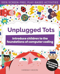 Unplugged Tots (Introduce children to the foundations of computer coding) by Hannah Hagon, 9781916868229