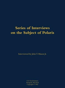 A Series of Interviews on the Subject of Polaris - 9781682692011 by John T. Mason, 9781682692011