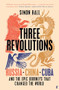Three Revolutions (Russia, China, Cuba and the Epic Journeys that Changed the World) by Simon Hall, 9780571367153