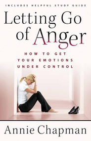 Letting Go of Anger (How to Get Your Emotions Under Control) by Annie Chapman, 9780736924733
