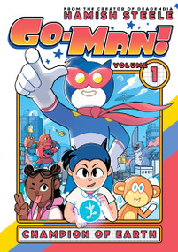 Go-Man: Champion of Earth by Hamish Steele, 9781454955030