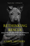 Rethinking Rescue (Dog Lady and the Story of America's Forgotten People and Pets) - 9781640097278 by Carol Mithers, 9781640097278