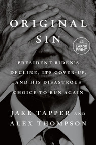 Original Sin (President Biden's Decline, Its Cover-Up, and His Disastrous Choice to Run Again) - 9798217170210 by Jake Tapper, Alex Thompson, 9798217170210