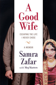 A Good Wife (Escaping the Life I Never Chose) by Samra Zafar, Meg Masters, 9781443454865