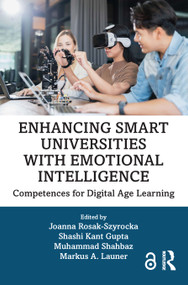 Enhancing Smart Universities with Emotional Intelligence (Competences for Digital Age Learning) by Joanna Rosak-Szyrocka, Shashi Kant Gupta, Muhammad Shahbaz, Markus Launer, 9781032948416