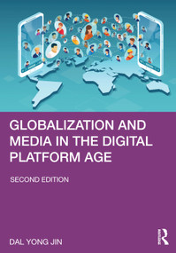 Globalization and Media in the Digital Platform Age by Dal Yong Jin, 9781041022831