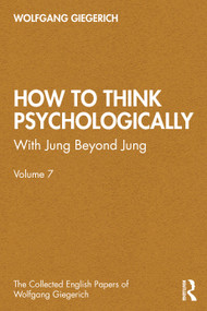 How to Think Psychologically (With Jung Beyond Jung) by Wolfgang Giegerich, 9781041007357