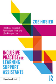 Inclusive Practice for Learning Support Assistants (Practical Tips and Reflections from the LSA Perspective) by Zoe Hosier, 9781032769677