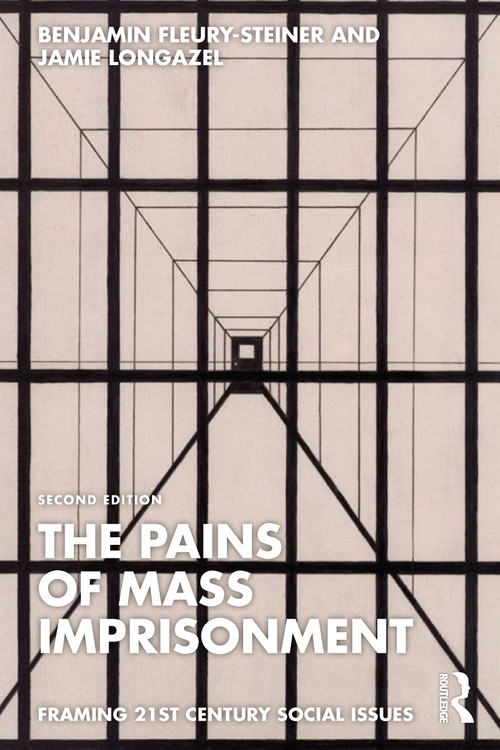 The Pains of Mass Imprisonment by Benjamin Fleury-Steiner, Jamie Longazel, 9781032422008