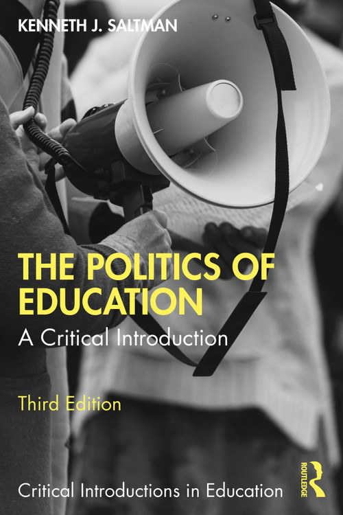 The Politics of Education (A Critical Introduction) by Kenneth J. Saltman, 9781032553733