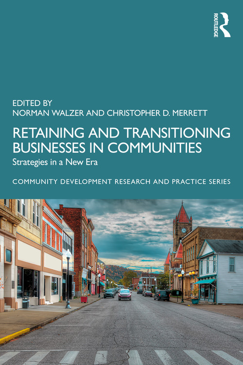 Retaining and Transitioning Businesses in Communities (Strategies in a New Era) by Norman Walzer, Christopher D. Merrett, 9781032805627