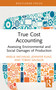 True Cost Accounting (Assessing Environmental and Social Damages of Production) by Amelie Michalke, Jennifer Kunz, Tobias Gaugler, 9781032384665
