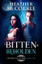 Bitten & Beholden by Heather McCorkle, 9781648980220