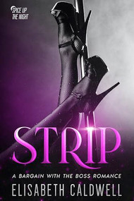 Strip: A Bargain with the Boss Romance by Elisabeth Caldwell, 9781648982347