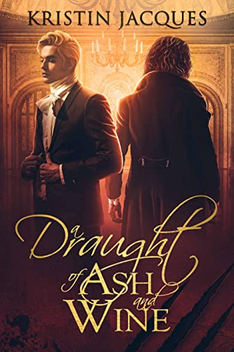 A Draught of Ash and Wine by Kristin Jacques, 9781648982859