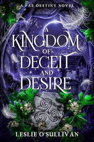 A Kingdom of Deceit and Desire - 9781648985027 by Leslie O'Sullivan, 9781648985027
