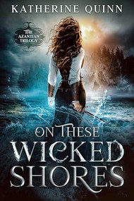 On These Wicked Shores by Katherine Quinn, 9781648982132