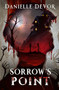 Sorrow's Point by Danielle DeVor, 9780986251641