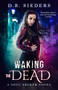 Waking the Dead by D. B. Sieders, 9781944728137