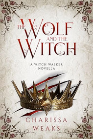 The Wolf and the Witch by Charissa Weaks, 9781648982941