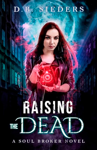 Raising the Dead by D. B. Sieders, 9781944728632