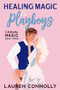 Healing Magic & Playboys by Lauren Connolly, 9781648984587