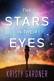 The Stars in Their Eyes by Kristy Gardner, 9781648981944