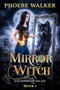 Mirror Witch by Pheobe Walker, 9781648983139