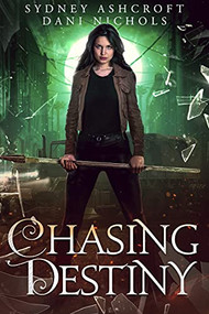 Chasing Destiny - 9781944728977 by Sydney Ashcroft, Dani Nichols, 9781944728977