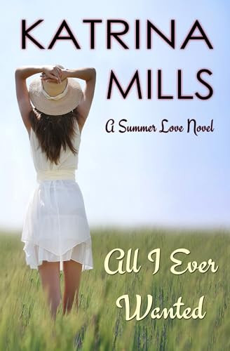 All I Ever Wanted by Katrina Mills, 9780986251658