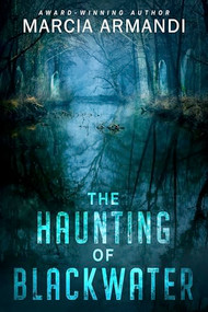 The Haunting of Blackwater by Marcia Armandi, 9781648984112
