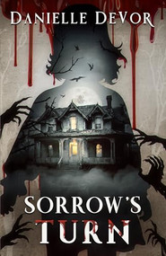 Sorrow's Turn by Danielle DeVor, 9781944728113