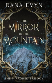 The Mirror in the Mountain by Dana Evyn, 9781648984990