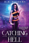 Catching Hell by D. B. Sieders, 9781648981012