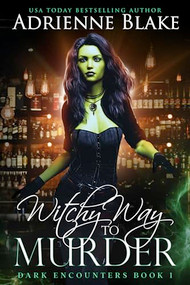 Witchy Way to Murder by Adrienne Blake, 9781648983115