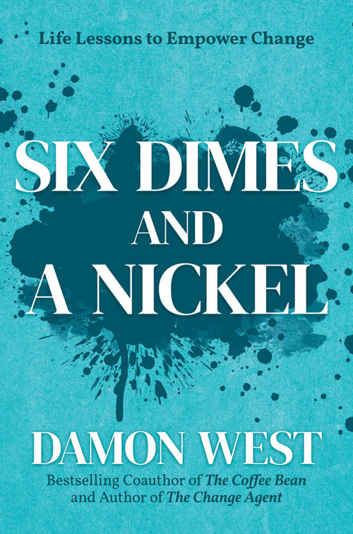 Six Dimes and a Nickel (Life Lessons to Empower Change) by Damon West, 9798895651896