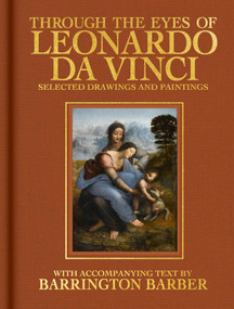 Through the Eyes of Leonardo da Vinci (Selected Drawing and Paintings) by Barrington Barber, 9781398858008