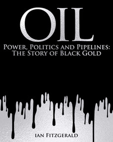 Oil (Power, Politics and Pipelines: The Story of Black Gold) by Ian Fitzgerald, 9781398857964