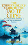 The Entrepreneur's Guide to the Tao Te Ching (The Classic Text Inspiring a New Way to Business Success) by Dominic Hale, 9781398860766