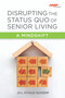 Disrupting the Status Quo of Senior Living (A Mindshift) by Jill Vitale-Aussem, 9781938870828
