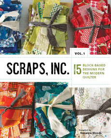 Scraps, Inc. Vol. 1 (15 Block-Based Designs for the Modern Quilter) by Susanne Woods, 9781940655048