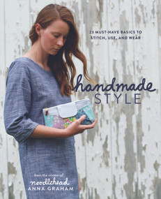 Handmade Style (23 Must-Have Basics to Stitch, Use, and Wear) by Anna Graham, 9781940655062