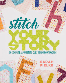 Say Something with Sarah Fielke (Six Complete Alphabets to Quilt in Your Own Words) by Sarah Fielke, 9781940655352