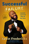 Successful Failure (Lessons Learned Flat on My Face) - 9798217169948 by Kevin Fredericks, 9798217169948