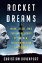 Rocket Dreams (Musk, Bezos, and the Inside Story of the New, Trillion-Dollar Space Race) by Christian Davenport, 9780593594117