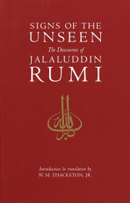 Signs of the Unseen (The Discourses of Jalaluddin Rumi) by W. M. Thackston, Jr., 9781570625329